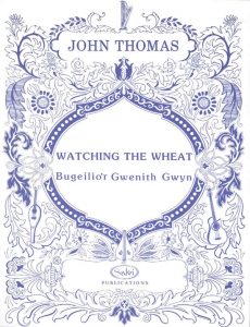 Thomas, J. - Watching the Wheat/Bugeilio'r Gwenith Gwyn